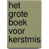 Het grote boek voor Kerstmis door J. Bull