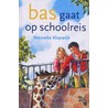Bas gaat op schoolreis door Vrouwke Klapwijk