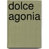 Dolce Agonia