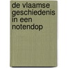 De Vlaamse geschiedenis in een notendop by M. Reynebeau