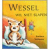 Wessel wil niet slapen door B. Mossmann