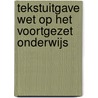 Tekstuitgave Wet op het voortgezet onderwijs by Unknown