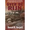 Over de Rijn by Donald R. Burgett