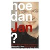 Hoe dan, Jan?
