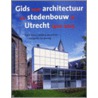 Gids voor architectuur en stedenbouw in Utrecht 1900-2005 door C. Edens