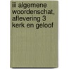 III Algemene Woordenschat, aflevering 3 Kerk en geloof by G. Coupe