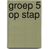 Groep 5 op stap by Dongen