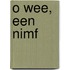 O wee, een nimf