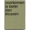 Voorkomen is beter dan blussen door E. van der Bruin