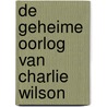 De geheime oorlog van Charlie Wilson by G. Crile