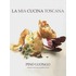 La mia cucina Toscana