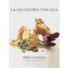 La mia cucina Toscana door P. Luongo