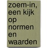 Zoem-in, Een kijk op normen en waarden door M. Kastermans