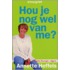 Hou je nog wel van me?