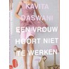 Een vrouw hoort niet te werken door Kavita Daswani