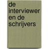 De interviewer en de schrijvers by Ingrid Meijer
