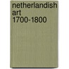 Netherlandish art 1700-1800 door R.J. Baarsen