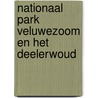 Nationaal Park Veluwezoom en het Deelerwoud