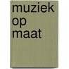 Muziek op maat door L. Vliegen