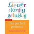 Liever slordig gelukkig dan perfect gestresst