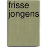Frisse jongens by Henk Hardeman