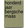 Honderd jaar Bergsche Maas by T. van der Aalst