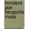 Honderd jaar Bergsche Maas door T. van der Aalst