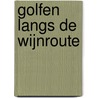 Golfen langs de wijnroute