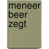 Meneer Beer zegt by Debi Gliori