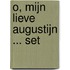 O, mijn lieve Augustijn ... set