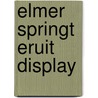 Elmer springt eruit display by David MacKee