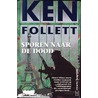 Sporen naar de dood door Ken Follett