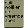 Dolfi, Wolfi en de vreemde apen door J.F. van der Poel