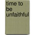 Time to be Unfaithful