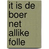 It is de boer net allike folle door Vries
