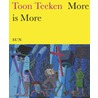 Toon Teeken, More is more by S. Monshouwer