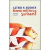 Neem mij terug, Suriname by A.H. Roemer