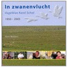 In zwanenvlucht - Vogelklas Karel Schot, 1950-2005 by R. Wolters