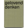 Gelovend denken door R. van Woudenberg