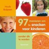 97 manieren om te snacken zonder dik te worden voor kinderen