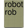 Robot Rob by I. van Heeren