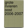 Grote rivieren Oost 2006-2007 door Onbekend