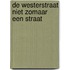 De Westerstraat niet zomaar een straat