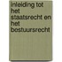 Inleiding tot het staatsrecht en het bestuursrecht