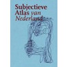 Subjectieve Atlas van Nederland by Unknown