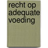 Recht op adequate voeding door B.M.J. van Meulen