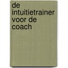 De intuitietrainer voor de coach by Unknown