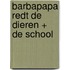 Barbapapa redt de dieren + de school