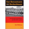 Van Bensemann tot Beckenbauer door R. Willems