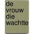 De vrouw die wachtte